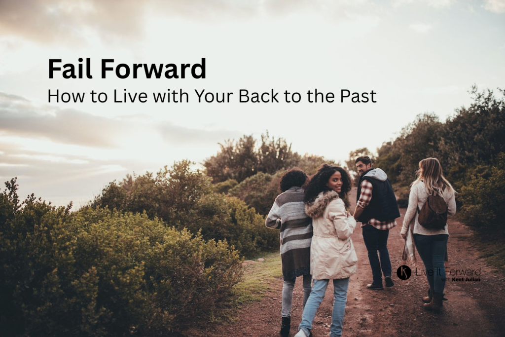 Fail Forward - How to Live with Your Back to the Past